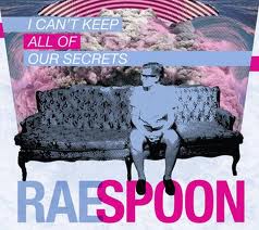 RaeSpoon I Can't Keep All of Our Secrets